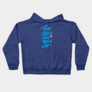 Where there is love there is life Kids Hoodie